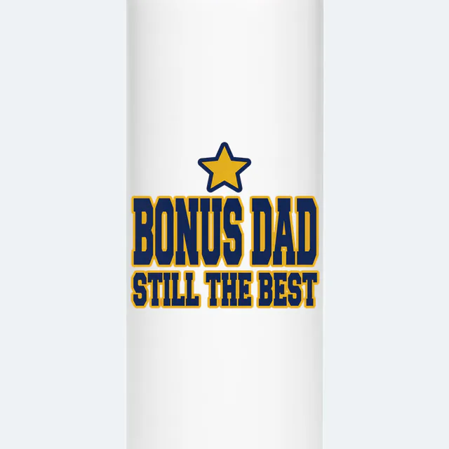A gold star over BONUS DAD, STILL THE BEST, on a white steel tumbler