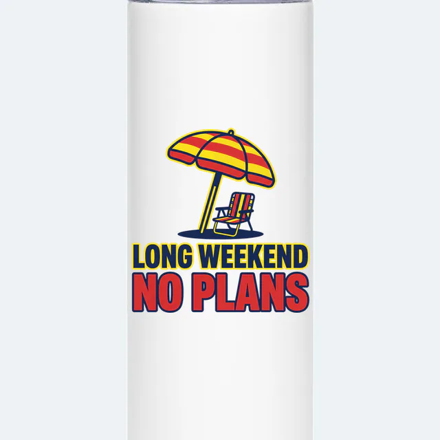 A lawn chair under an umbrella, LONG WEEKEND, NO PLANS, on a white steel tumbler