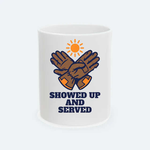 Crossed work gloves under a sun, SHOWED UP AND SERVED, on a white ceramic mug