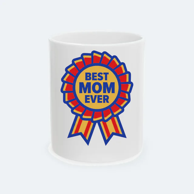 A prize rosette for the BEST MOM EVER, on a white ceramic mug