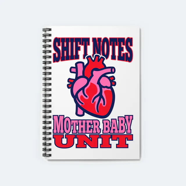 A bold anatomical heart, SHIFT NOTES for the mother baby unit, on a white spiral notebook