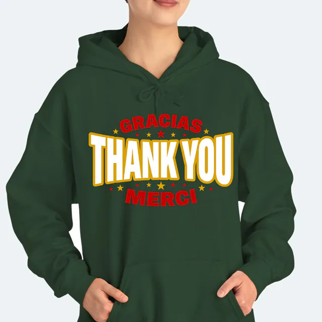 THANK YOU in huge letters with GRACIAS and MERCI, on a forest green adult hoodie